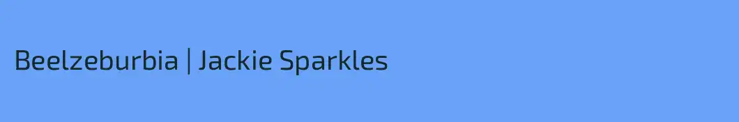 Beelzeburbia | Jackie Sparkles